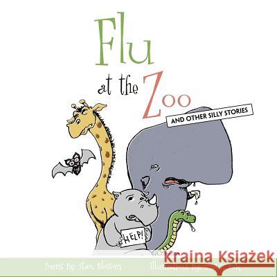 Flu At The Zoo: And Other Silly Stories Blossom, Stan 9781425998721 Authorhouse