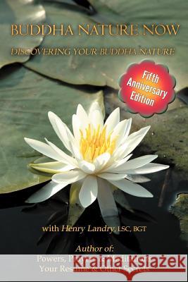 Buddha Nature Now: Discovering Your Buddha Nature Landry, Henry 9781425999148 Authorhouse