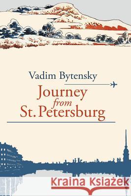 Journey From St. Petersburg Bytensky, Vadim 9781425999353 Authorhouse