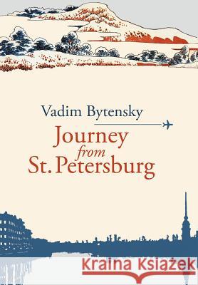Journey From St. Petersburg Bytensky, Vadim 9781425999360 Authorhouse