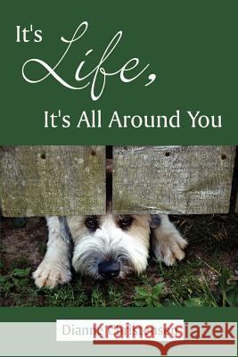 It's Life, It's All Around You Dianne Christensen 9781425999834