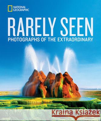Rarely Seen: Photographs of the Extraordinary National Geographic 9781426215612 National Geographic Society