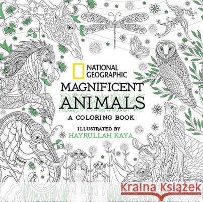 National Geographic Magnificent Animals: A Coloring Book Hayrullah Kaya 9781426218156 National Geographic Society