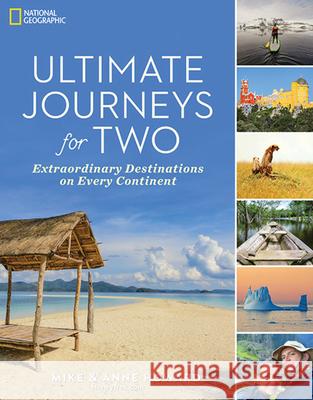 Ultimate Journeys for Two: Extraordinary Destinations on Every Continent Mike Howard Anne Howard 9781426218392