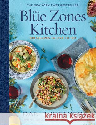 The Blue Zones Kitchen: 100 Recipes to Live to 100 Dan Buettner 9781426220135