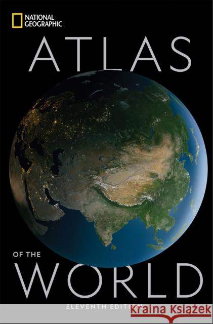 National Geographic Atlas of the World, 11th Edition National Geographic 9781426220586 National Geographic Society