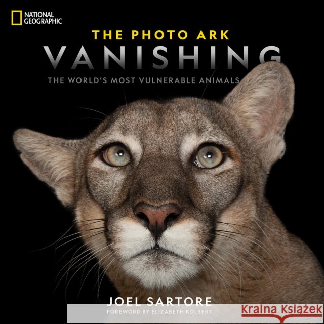 The Photo Ark Vanishing: The World's Most Vulnerable Animals Joel Sartore 9781426220593