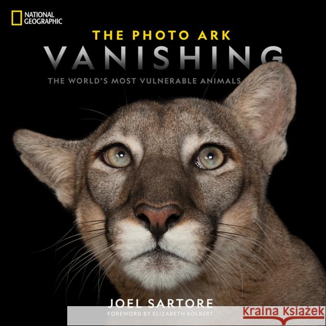 The Photo Ark Vanishing: The World's Most Vulnerable Animals Joel Sartore 9781426220593 National Geographic Society