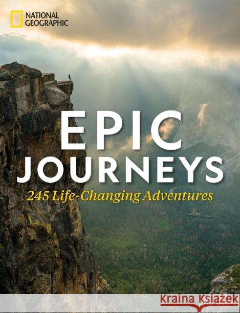 Epic Journeys: 100 Life-Changing Adventures Richard Bangs 9781426220616 National Geographic Society