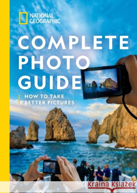 National Geographic Complete Photo Guide: How to Take Better Pictures Heather Perry 9781426221439 National Geographic Society