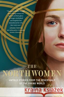 The Northwomen: Untold Stories From the Other Half of the Viking World Heather Pringle 9781426222023 National Geographic Society