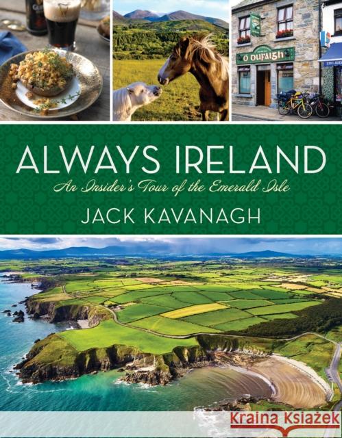 Always Ireland: An Insider's Tour of the Emerald Isle Jack Kavanagh 9781426222160 National Geographic Society
