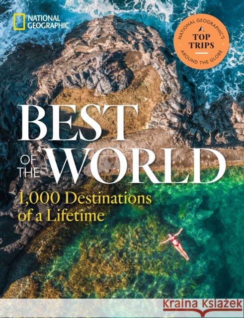 Best of the World: 1,000 Destinations of a Lifetime National Geographic 9781426222368
