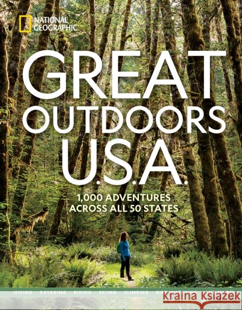 Great Outdoors U.S.A.: 1,000 Adventures Across All 50 States National Geographic 9781426222665 National Geographic Society
