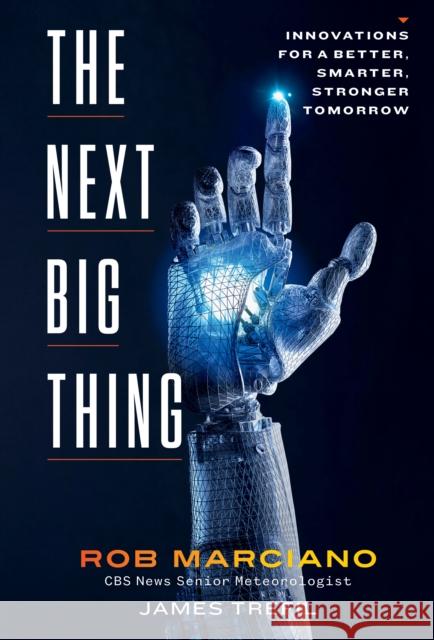The Next Big Thing: Innovations for a Better, Smarter, Stronger Tomorrow James Trefil 9781426223297