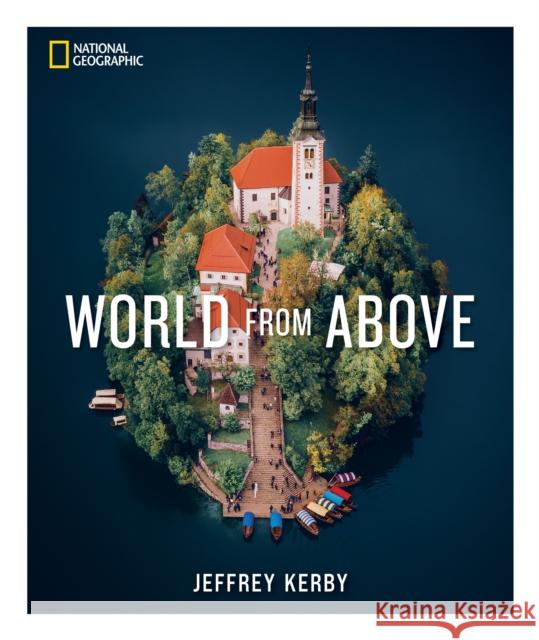 National Geographic World From Above Jeffrey Kerby 9781426223402 National Geographic Society