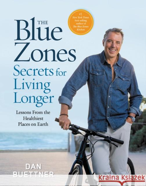 The Blue Zones Secrets for Living Longer: Lessons From the Healthiest Places on Earth Dan Buettner 9781426223471 National Geographic Society