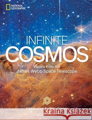 Infinite Cosmos: Visions From the James Webb Space Telescope Ethan Siegel 9781426223822 National Geographic Society