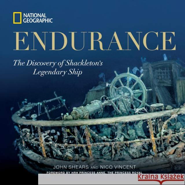 Endurance: The Discovery of Shackleton's Legendary Ship John Shears Nico Vincent 9781426223839 National Geographic Society