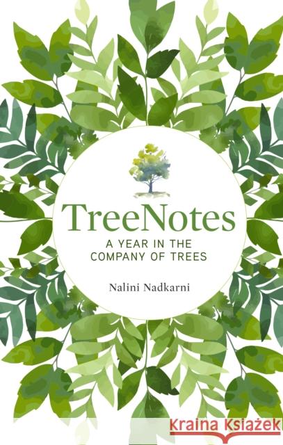 TreeNotes: A Year in the Company of Trees Nalini Nadkarni 9781426224416 National Geographic Society