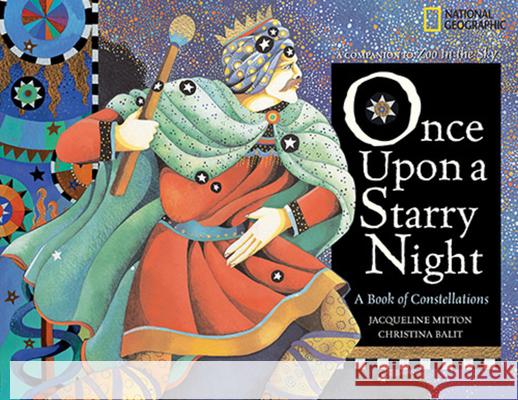 Once Upon a Starry Night: A Book of Constellations Jacqueline Mitton Christina Balit 9781426303913 National Geographic Society