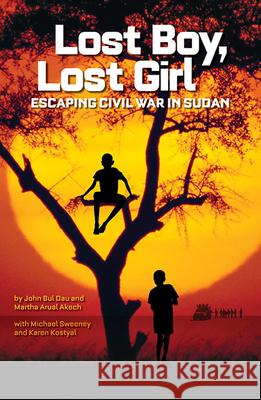 Lost Boy, Lost Girl: Escaping Civil War in Sudan John Bul Dau 9781426307096 