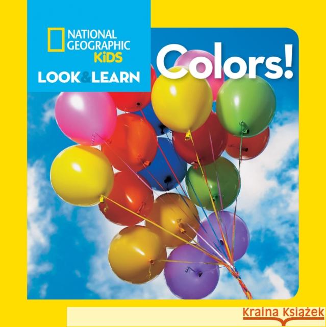 National Geographic Kids Look and Learn: Colors! National Geographic Kids 9781426309298 National Geographic Society