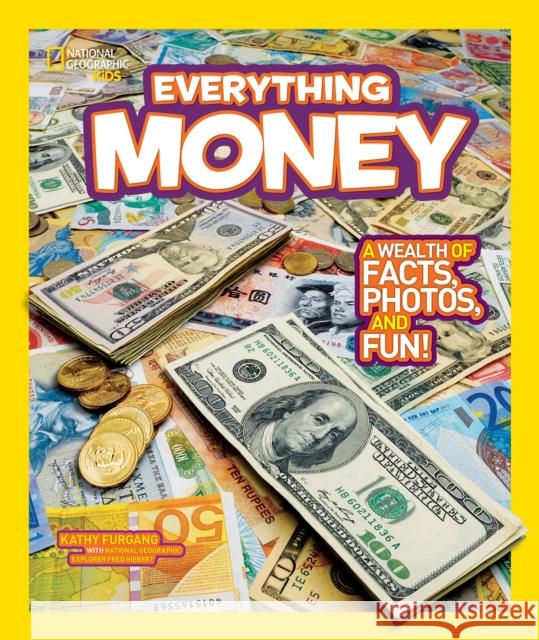 Everything Money : A Wealth of Facts, Photos, and Fun! Kathy Furgang 9781426310263 0