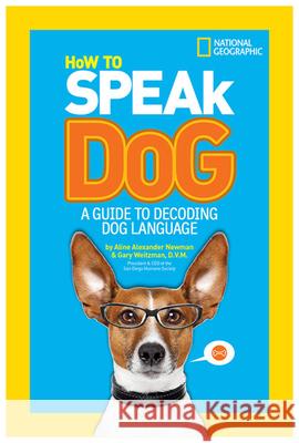 How to Speak Dog: A Guide to Decoding Dog Language Gary Weitzman 9781426313738 0