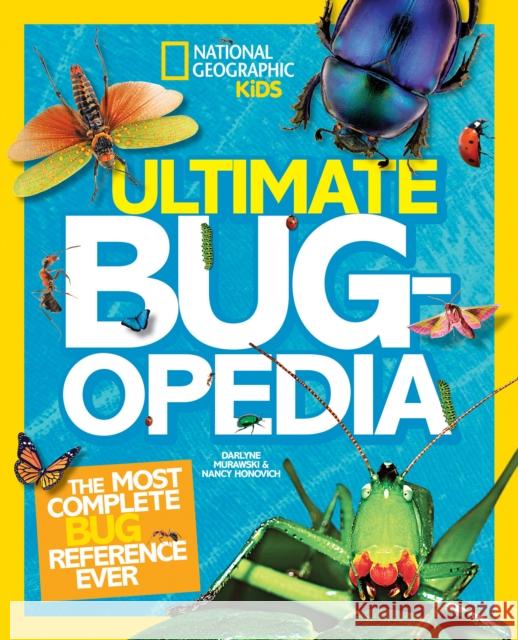 Ultimate Bugopedia: The Most Complete Bug Reference Ever National Geographic Kids 9781426313769 0