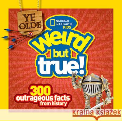 Ye Olde Weird But True: 300 Outrageous Facts from History Harness, Cheryl 9781426313820 0