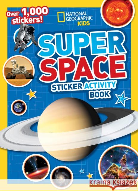Super Space Sticker Activity Book National Geographic Kids 9781426315565 National Geographic Society