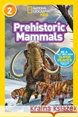 Prehistoric Mammals Kathleen Weidner Zoehfeld 9781426319518 National Geographic Society