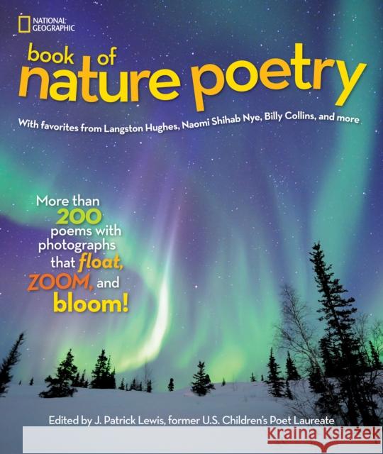 National Geographic Book of Nature Poetry: More Than 200 Poems with Photographs That Float, Zoom, and Bloom! Lewis, J. 9781426320941 National Geographic Society