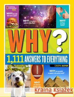 Why? Over 1,111 Answers to Everything: Over 1,111 Answers to Everything National Geographic Kids 9781426320965 National Geographic Kids