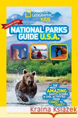 National Geographic Kids National Parks Guide USA Centennial Edition: The Most Amazing Sights, Scenes, and Cool Activities from Coast to Coast! National Geographic Kids 9781426323140 National Geographic Society
