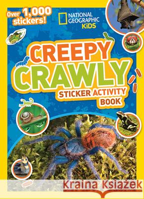 Creepy Crawly Sticker Activity Book: Over 1,000 Stickers! National Geographic Kids 9781426324253 National Geographic Society