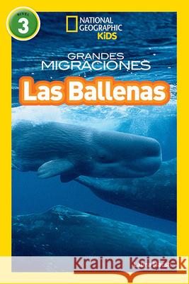 National Geographic Readers: Grandes Migraciones: Las Ballenas (Great Migrations: Whales) Laura Marsh 9781426324987