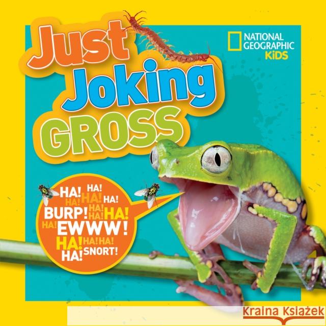 National Geographic Kids Just Joking Gross National Geographic Kids 9781426327179 National Geographic Society