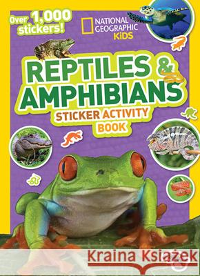 National Geographic Kids Reptiles and Amphibians Sticker Activity Book National Geographic Kids 9781426327773 National Geographic Society