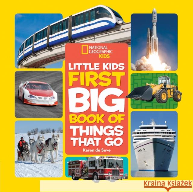 National Geographic Little Kids First Big Book of Things That Go Seve, Karen 9781426328046 National Geographic Society