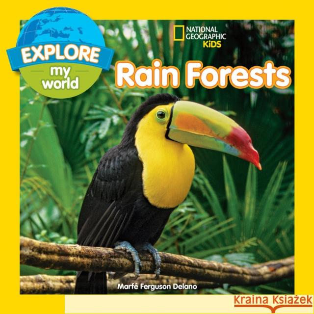 Explore My World Rain Forests Marfe Ferguson Delano 9781426328282 National Geographic Society