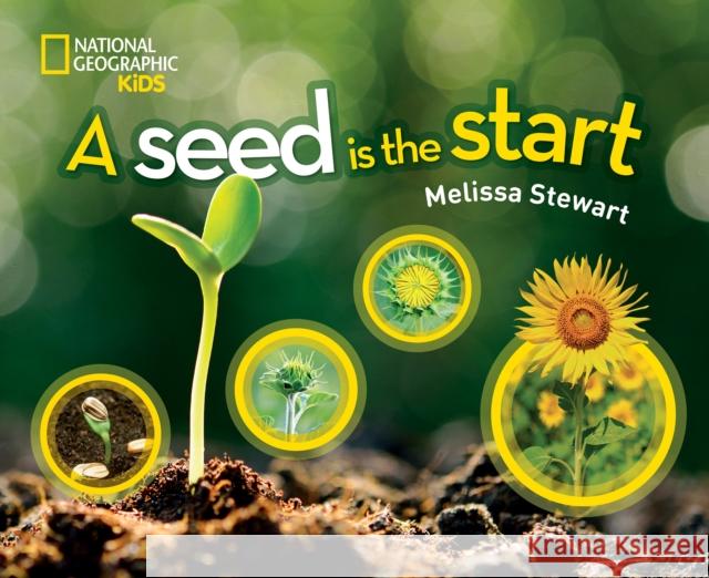 A Seed is the Start Melissa Stewart 9781426329777