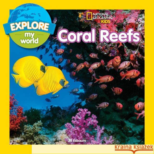 Explore My World: Coral Reefs Jill Esbaum 9781426329852 