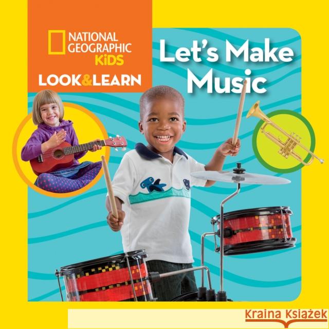 Look & Learn: Let's Make Music National Geographic Kids 9781426329913 National Geographic Society