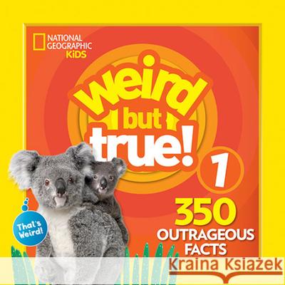 Weird But True 1: Expanded Edition National Geographic Kids 9781426331053 National Geographic Society