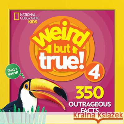 Weird But True! 4: 350 Outrageous Facts National Geographic Kids 9781426331114 National Geographic Society