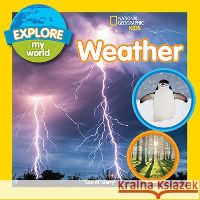 Explore My World: Weather Lisa M. Gerry 9781426331558 National Geographic Society