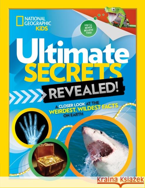 Ultimate Secrets Revealed: A Closer Look at the Weirdest, Wildest Facts on Earth Stephanie Warren Drimmer 9781426331831 National Geographic Society