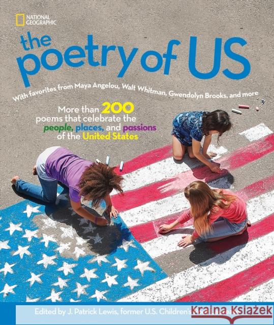 The Poetry of US: Celebrate the People, Places, and Passions of America J. Patrick Lewis 9781426331855 National Geographic Kids